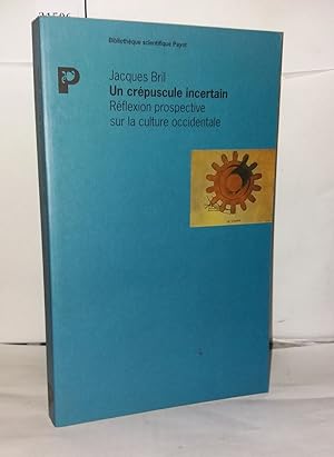 Seller image for Un crpuscule incertain : Rflexion prospective sur la culture occidentale for sale by Librairie Albert-Etienne