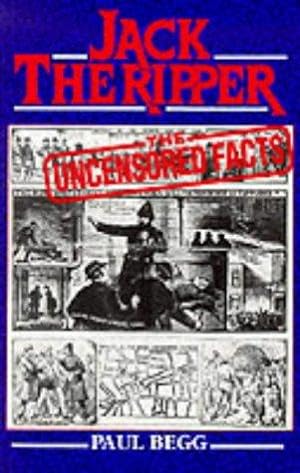 Seller image for Jack the Ripper: The Uncensored Facts - A documented history of the Whitechapel murders of 1888 for sale by WeBuyBooks