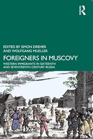 Seller image for Foreigners in Muscovy : Western Immigrants in Sixteenth- and Seventeenth-Century Russia for sale by AHA-BUCH GmbH