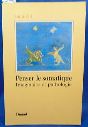 Image du vendeur pour Penser le somatique - Imaginaire et pathologie: Imaginaire et pathologie mis en vente par librairie le vieux livre