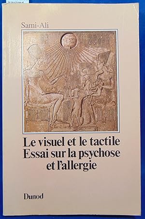 Image du vendeur pour LE VISUEL ET LE TACTILE. Essai sur la psychose et l'allergie mis en vente par librairie le vieux livre