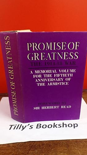 Promise Of Greatness: The 1914-18 War, A Memorial Volume For The Fiftieth Anniversary Of The Armi...