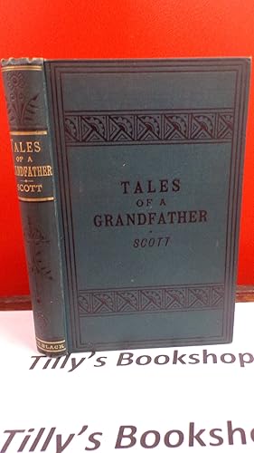 Tales Of A Grandfather Being The History Of Scotland From The Earliest Times