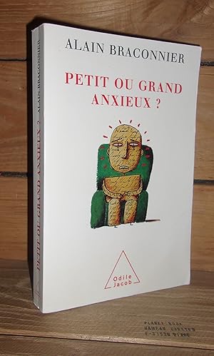Seller image for PETIT OU GRAND ANXIEUX ? for sale by Planet's books