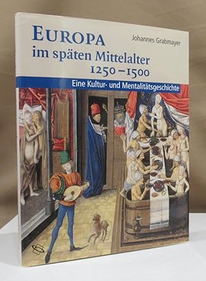 Seller image for Europa im spten Mittelalter 1250 - 1500. Eine Kultur- und Mentalittsgeschichte. for sale by Dieter Eckert