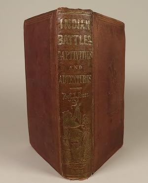 Indian Battles, Captivities, and Adventures. From the Earliest Period to the Present Time. With m...