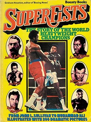 Superfists. The Story of the World Heavyweight Champions.