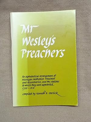 Image du vendeur pour MR WESLEY'S PREACHERS AN ALPHABETICAL ARRANGEMENT OF WESLEYAN METHODIST PREACHERS & MISSIONARIES 1739-1818 mis en vente par Gage Postal Books