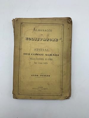 Almanacco del coltivatore. Strenna dei comizi agrari della Provincia di Cuneo per l'anno 1876. An...