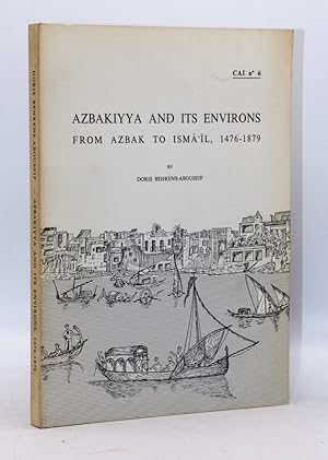 Bild des Verkufers fr Azbakiyya and its environs from Azbak to Isma'il, 1476-1879. Supplment aux Annales Islamologiques, cahier n6. zum Verkauf von Librairie Le Trait d'Union sarl.