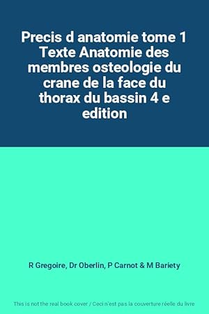 Seller image for Precis d anatomie tome 1 Texte Anatomie des membres osteologie du crane de la face du thorax du bassin 4 e edition for sale by Ammareal