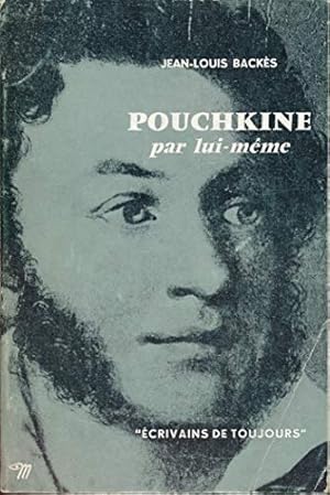 Bild des Verkufers fr Jean-Louis Backs. Pouchkine par lui-mme : Textes choisis de Pouchkin zum Verkauf von Ammareal