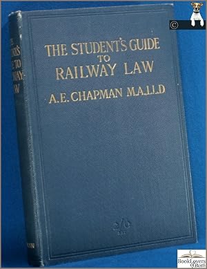 Image du vendeur pour The Student's Guide to Railway Law: A Manual of Information for Traders, Passengers, and Railway Students mis en vente par BookLovers of Bath