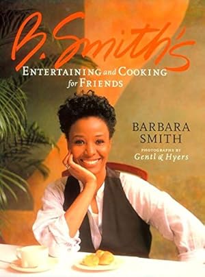 Imagen del vendedor de B. Smith's Entertaining and Cooking for Friends a la venta por Pieuler Store