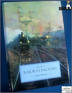 Seller image for Life in a Railway Factory for sale by BookLovers of Bath