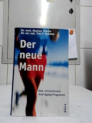 Der neue Mann : das revolutionäre Anti-Aging-Program. Markus Metka ; Tuli P. Haromy.