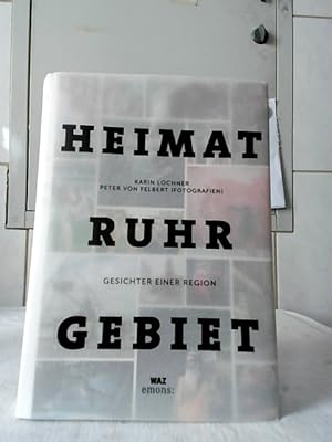 Bild des Verkufers fr Heimat Ruhrgebiet : Gesichter einer Region. Karin Lochner, Peter von Felbert (Fotografien). zum Verkauf von Ralf Bnschen