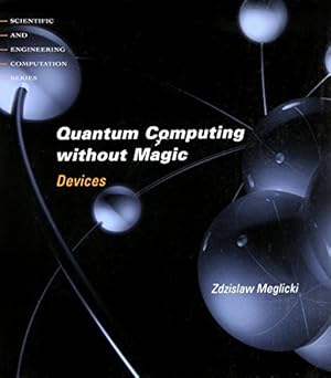 Seller image for Quantum Computing Without Magic: Devices (Scientific and Engineering Computation) for sale by Pieuler Store