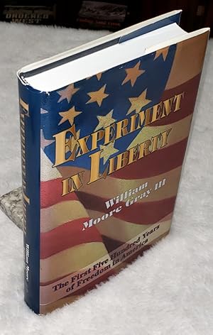 Experiment in Liberty: The First Five Hundred Years of Freedom in America