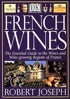 Seller image for French Wines: The Essential Guide to the Wines and Wine Growing Regions of France for sale by Pieuler Store