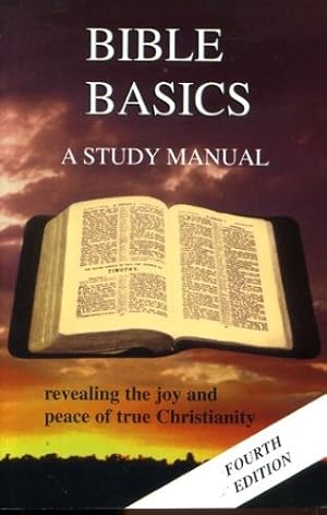 Seller image for Bible Basics: A Study Manual: Revealing the Joy and Peace of True Christianity for sale by Pieuler Store