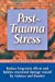 Immagine del venditore per Post-trauma Stress: Reduce Long-term Effects and Hidden Emotional Damage Caused by Violence and Disaster venduto da Pieuler Store