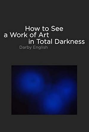 Immagine del venditore per How to See a Work of Art in Total Darkness (The MIT Press) venduto da Pieuler Store