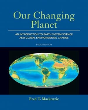 Seller image for Our Changing Planet: An Introduction to Earth System Science and Global Environmental Change (4th Edition) for sale by Pieuler Store