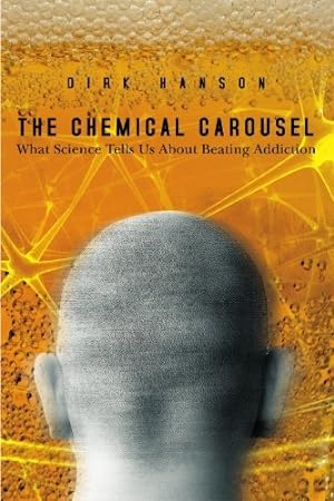 Seller image for The Chemical Carousel: What Science Tells Us About Beating Addiction for sale by Pieuler Store