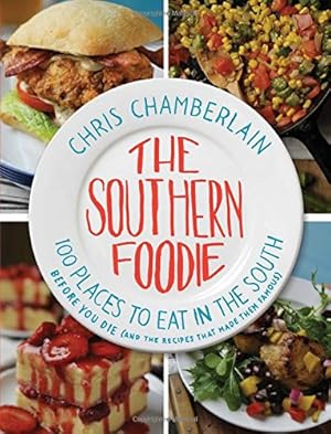 Seller image for The Southern Foodie: 100 Places to Eat in the South Before You Die (and the Recipes That Made Them Famous) for sale by Pieuler Store
