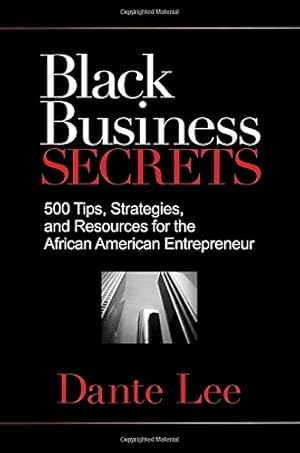 Seller image for Black Business Secrets: 500 Tips, Strategies, and Resources for the African American Entrepreneur for sale by Pieuler Store