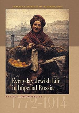 Imagen del vendedor de Everyday Jewish Life in Imperial Russia: Select Documents, 1772?1914 (Tauber Institute for the Study of European Jewry) a la venta por Pieuler Store