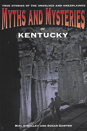 Imagen del vendedor de Myths and Mysteries of Kentucky: True Stories Of The Unsolved And Unexplained (Myths and Mysteries Series) a la venta por Warren Hahn