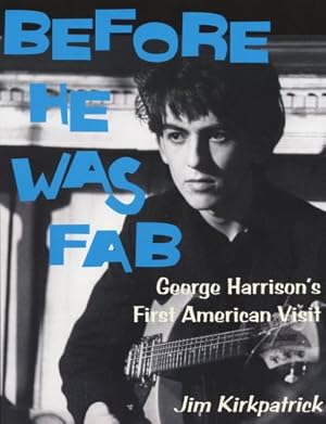 Image du vendeur pour Before He Was Fab: George Harrison's First American Visit mis en vente par Pieuler Store