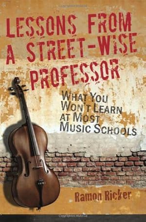 Image du vendeur pour Lessons from a Street-Wise Professor: What You Won't Learn at Most Music Schools mis en vente par Pieuler Store