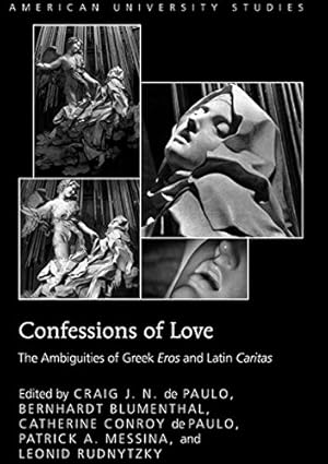 Seller image for Confessions of Love: The Ambiguities of Greek "Eros and Latin "Caritas (American University Studies) for sale by Pieuler Store