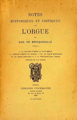 NOTES HISTORIQUES ET CRITIQUES SUR L'ORGUE. Préface de Ch.M.Widor.