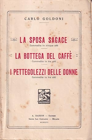 Image du vendeur pour La sposa sagace - La bottega del caff - I pettegolezzi delle donne mis en vente par Il Salvalibro s.n.c. di Moscati Giovanni