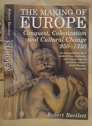 The Making Of Europe - Conquest, Colonization, And Cultural Change 950 - 1350
