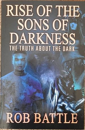 Rise of the Sons of Darkness : The Truth About the Dark