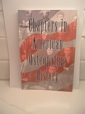 Bild des Verkufers fr CHAPTERS IN AMERICAN OSTEOPATHIC HISTORYT zum Verkauf von C. Trowbridge