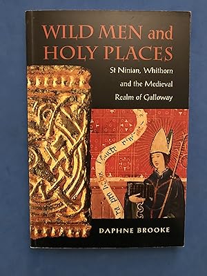 Seller image for WILD MEN AND HOLY PLACES ST NINIAN, WHITHORN AND THE MEDIEVAL REALM OF GALLOWAY for sale by Haddington Rare Books