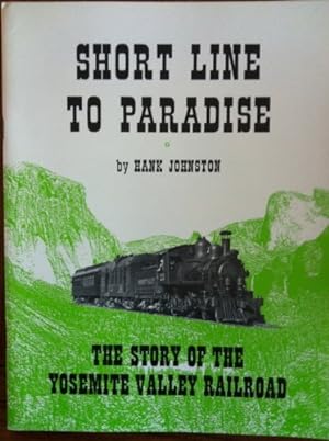 Imagen del vendedor de Short line to paradise; the story of the Yosemite Valley Railroad a la venta por WeBuyBooks