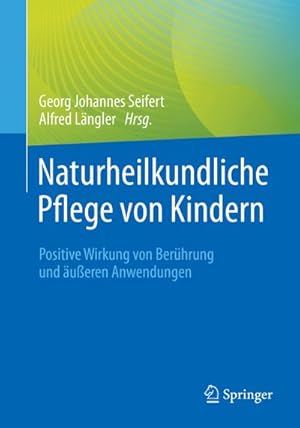 Seller image for Naturheilkundliche Pflege von Kindern : Positive Wirkung von Berhrung und ueren Anwendungen for sale by AHA-BUCH GmbH