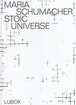 Bild des Verkufers fr Maria Schumacher. Stoic Universe zum Verkauf von Stefan Schuelke Fine Books