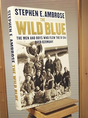 Immagine del venditore per The Wild Blue: The Men and Boys Who Flew the B-24s Over Germany 1944-45 venduto da Henniker Book Farm and Gifts
