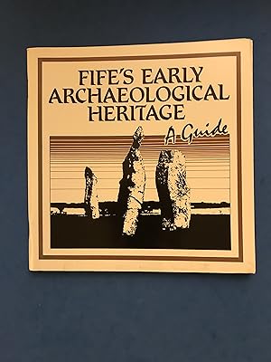 Seller image for FIFE'S EARLY ARCHAEOLOGICAL HERITAGE - A GUIDE for sale by Haddington Rare Books