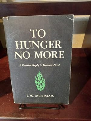 Seller image for To Hunger No More: A Positive Reply to Human Need for sale by Stone Soup Books Inc
