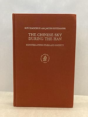 THE CHINESE SKY DURING THE HAN: CONSTELLATING STARS AND SOCIETY (SINICA LEIDENSIA, V. 38)