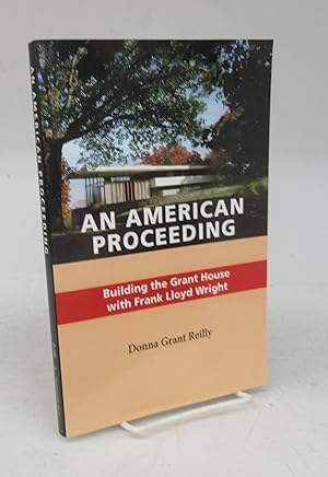An American Proceeding: Building the Grant House with Frank Lloyd Wright